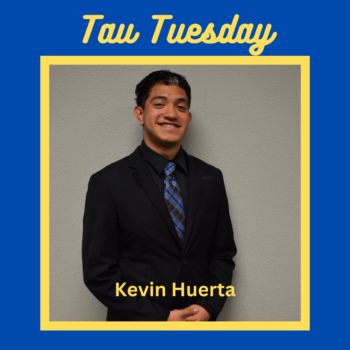 Tau Tuesday- Kevin Huerta-Garcia